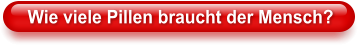 Wie viele Pillen braucht der Mensch?