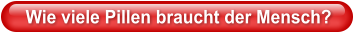 Wie viele Pillen braucht der Mensch?