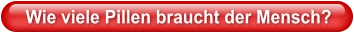 Wie viele Pillen braucht der Mensch?