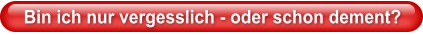 Bin ich nur vergesslich - oder schon dement?