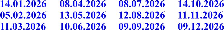08.04.2026 13.05.2026 10.06.2026 08.07.2026 12.08.2026 09.09.2026 14.10.2026 11.11.2026 09.12.2026 14.01.2026 05.02.2026 11.03.2026