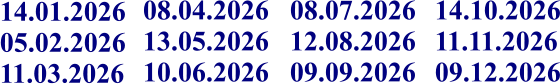 08.04.2026 13.05.2026 10.06.2026 08.07.2026 12.08.2026 09.09.2026 14.10.2026 11.11.2026 09.12.2026 14.01.2026 05.02.2026 11.03.2026