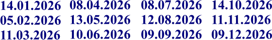 08.04.2026 13.05.2026 10.06.2026 08.07.2026 12.08.2026 09.09.2026 14.10.2026 11.11.2026 09.12.2026 14.01.2026 05.02.2026 11.03.2026